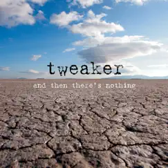 And Then There's Nothing by Tweaker album reviews, ratings, credits