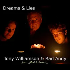 Dreams & Lies (feat. ¡rad & Jamez!) by Tony Williamson & Rad Andy album reviews, ratings, credits