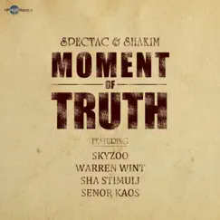 Moment of Truth (feat. Skyzoo, Warren Wint, Sha Stimuli & Senor Kaos) - Single by Spectac & Shakim album reviews, ratings, credits
