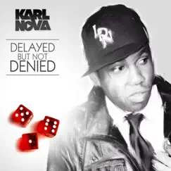 Delayed But Not Denied by Karl Nova album reviews, ratings, credits