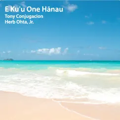 E Kuʻu One Hānau - EP by Tony Conjugacion & Herb Ohta, Jr. album reviews, ratings, credits
