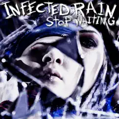 Stop Waiting - Single by Infected Rain album reviews, ratings, credits