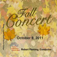 Fall Concert 2011 by Coastal Communities Concert Band, Dr. Robert C. Fleming & Robert 