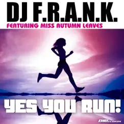 Yes You Run! (Radio Edit) [feat. Miss Autumn Leaves] Song Lyrics
