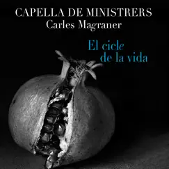 El Cicle de la Vida by Capella De Ministrers & Carles Magraner album reviews, ratings, credits