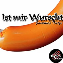Ist Mir Wurscht - Single by Jommes Tatze album reviews, ratings, credits