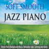Soft Smooth Jazz Piano: Dinner Party Background Music, Relaxation Jazz, Calming Jazz Piano album lyrics, reviews, download