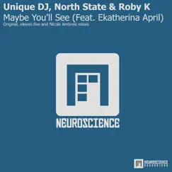Maybe You'll See (feat. Ekatherina April) by Unique DJ, North State & Roby K album reviews, ratings, credits