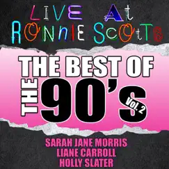 Live At Ronnie Scott's: The Best of the 90's, Vol. 2 by Sarah Jane Morris, Liane Carroll & Holly Slater album reviews, ratings, credits