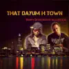 That Dayum H Town (feat. Killa Kyleon) - Single album lyrics, reviews, download
