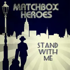 Stand With Me - Single by Matchbox Heroes album reviews, ratings, credits