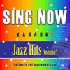 Sing Now Karaoke - Jazz Hits - Volume 1 (Performance Backing Tracks) album lyrics, reviews, download