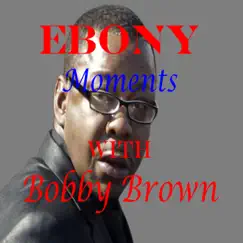 Ebony Moments - Single by Bobby Brown album reviews, ratings, credits