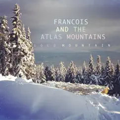 Gold Mountain / Edge Of Town - Single by Frànçois & The Atlas Mountains & Slow Club album reviews, ratings, credits