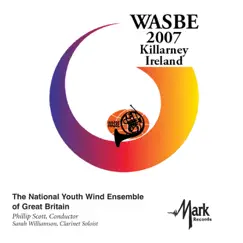 2007 WASBE Killarney, Ireland: National Youth Wind Ensemble of Great Britain by National Youth Wind Ensemble of Great Britain, Phillip Scott & Sarah Williamson album reviews, ratings, credits