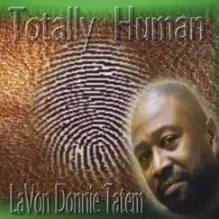 Totally Human by LaVon Donnie Tatem album reviews, ratings, credits