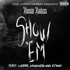 Show 'Em (feat. Webbie, Wankaego & K Camp) - Single by Boosie Badazz album reviews, ratings, credits