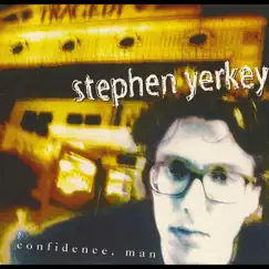 Confidence, Man by Stephen Yerkey album reviews, ratings, credits