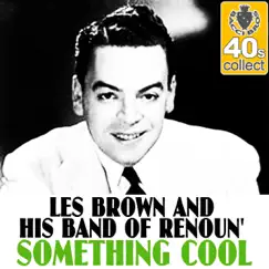 Something Cool (Remastered) - Single by Les Brown & His Band of Renown album reviews, ratings, credits