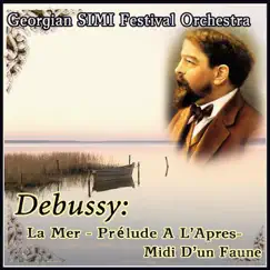 Debussy: La Mer - Prélude a L'Apres-Midi D'un Faune by Georgian SIMI Festival Orchestra album reviews, ratings, credits
