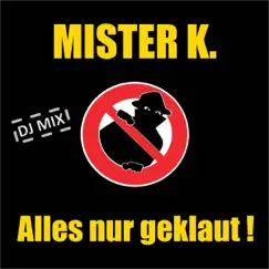 Alles nur geklaut (DJ Mix) [Continuous DJ Mix] - Single by Mister K album reviews, ratings, credits