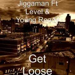 Get Loose (feat. Level & Young Ready) Song Lyrics