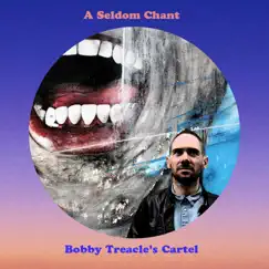 A Seldom Chant by Bobby Treacle's Cartel album reviews, ratings, credits