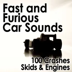 Fast and Furious Car Sounds: 100 Crashes, Skids & Engines by Pro Sound Effects Library album reviews, ratings, credits