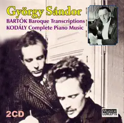 Bartók: Baroque transcriptions, Kodály: Complete Piano Music by György Sándor album reviews, ratings, credits