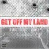 Get off My Land (feat. Lil Wyte) - Single album lyrics, reviews, download