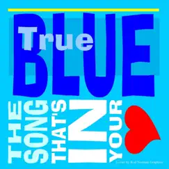 The Song That's in Your Heart by True Blue album reviews, ratings, credits