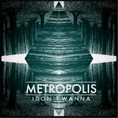 I Don't Wanna - Single by Metropolis album reviews, ratings, credits