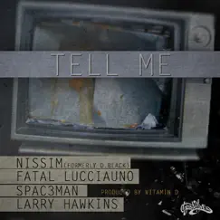 Tell Me - Single by Nissim, Fatal Lucciauno, Spac3man & Larry Hawkins album reviews, ratings, credits