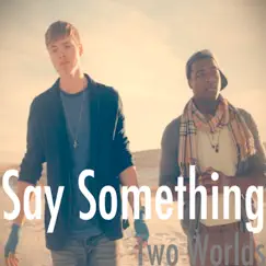 Say Something - Single by Two Worlds album reviews, ratings, credits