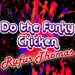 Do the Funky Chicken - EP by Rufus Thomas album reviews, ratings, credits