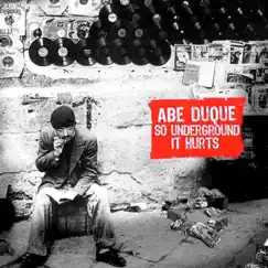 So Underground It Hurts by Abe Duque album reviews, ratings, credits