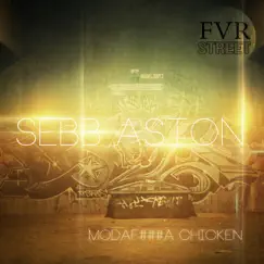 Modafucka Chicken - Single by Sebb Aston album reviews, ratings, credits