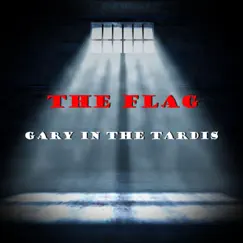 Gary in the Tardis - Single by The Flag album reviews, ratings, credits