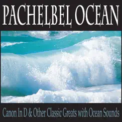 Pachelbel's Canon in D (With Ocean Waves) Song Lyrics