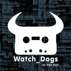 Watch Dogs - Single by Dan Bull album reviews, ratings, credits