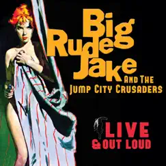Live & Out Loud by Big Rude Jake & The Jump City Crusaders album reviews, ratings, credits