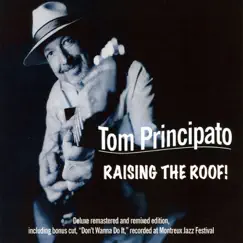 Raising the Roof! (Remastered) by Tom Principato album reviews, ratings, credits