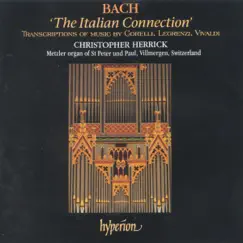 Bach: The Italian Connection - Transcriptions of Music by Corelli, Legrenzi, Vivaldi by Christopher Herrick album reviews, ratings, credits