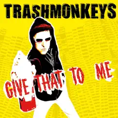 Give That to Me - Single by Trashmonkeys album reviews, ratings, credits