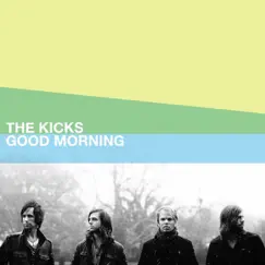 Good Morning - Single by The Kicks album reviews, ratings, credits