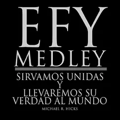 Efy Medley - Sirvamos Unidas y Llevaremos Su Verdad al Mundo (Spanish) Song Lyrics