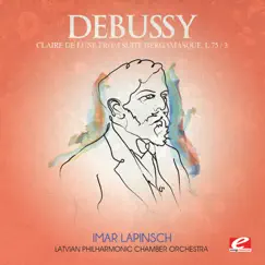 Debussy: Claire de Lune from Suite Bergamasque, L 75/3 (Remastered) - Single by Latvian Philharmonic Chamber Orchestra & Imar Lapinsch album reviews, ratings, credits