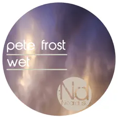Wet - Single by Pete Frost album reviews, ratings, credits