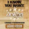 I Know You Won't (In the Style of Carrie Underwood) [Karaoke Version] - Single album lyrics, reviews, download