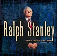 Old Songs & Ballads, Vol. 2 by Ralph Stanley album reviews, ratings, credits